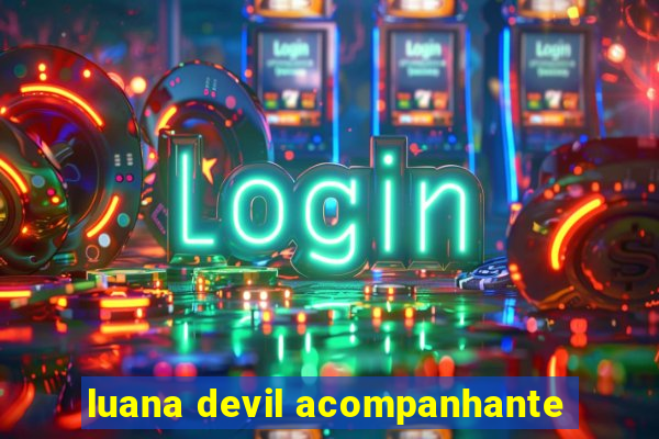 luana devil acompanhante